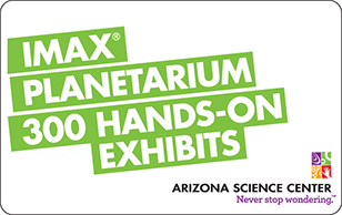 Click to view Arizona Science Center eGift Cards Arizona Science Center eGift Cards