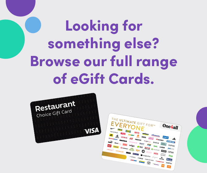 Looking for something else? Browse our range of eGift cards.